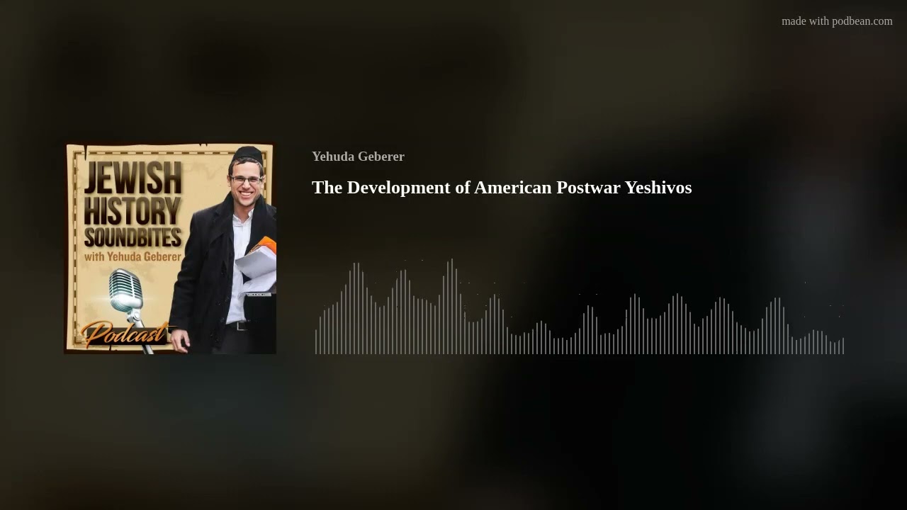The Development of American Postwar Yeshivos