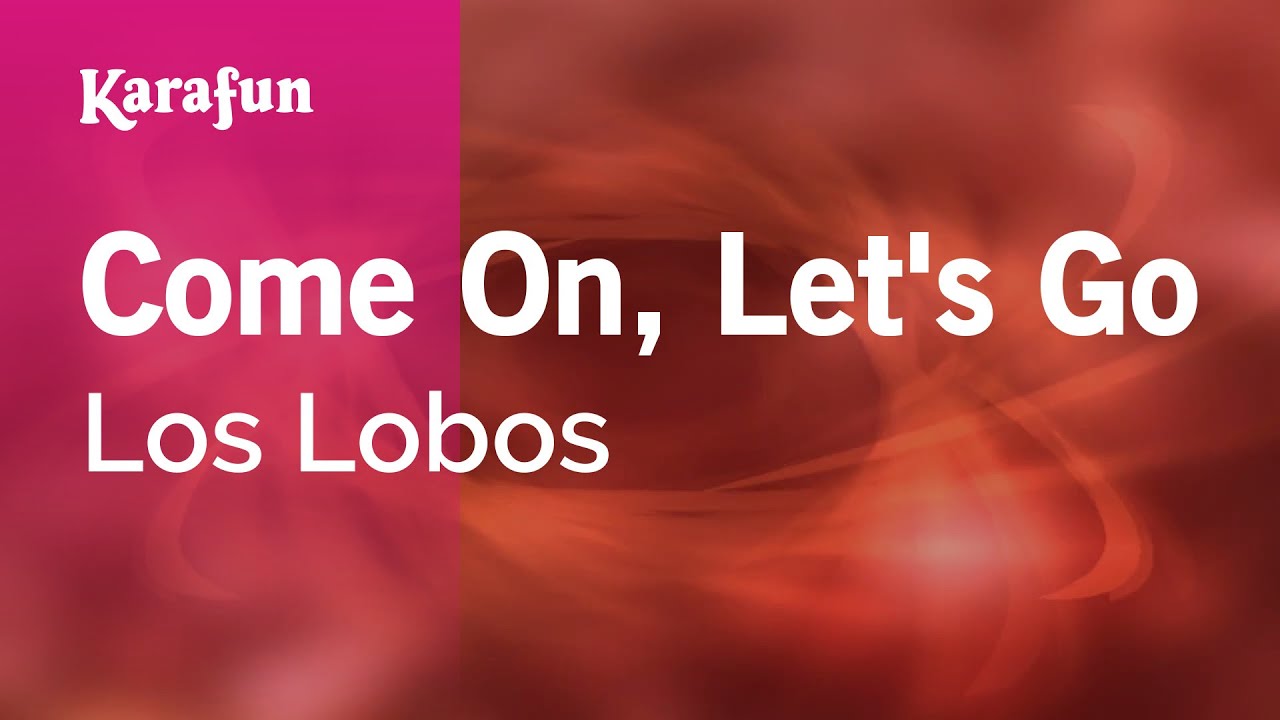 Come On, Let's Go - Los Lobos | Karaoke Version | KaraFun