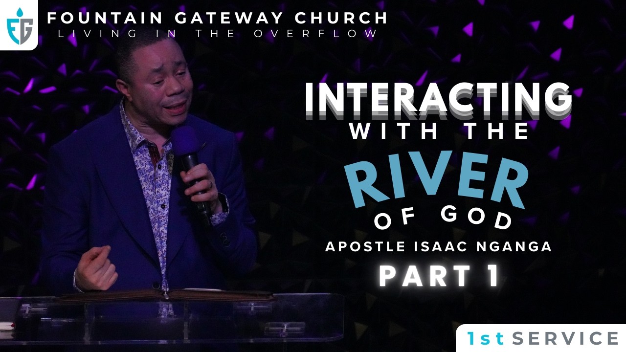 Apostle Isaac Nganga: Interacting With The River of God Part 1