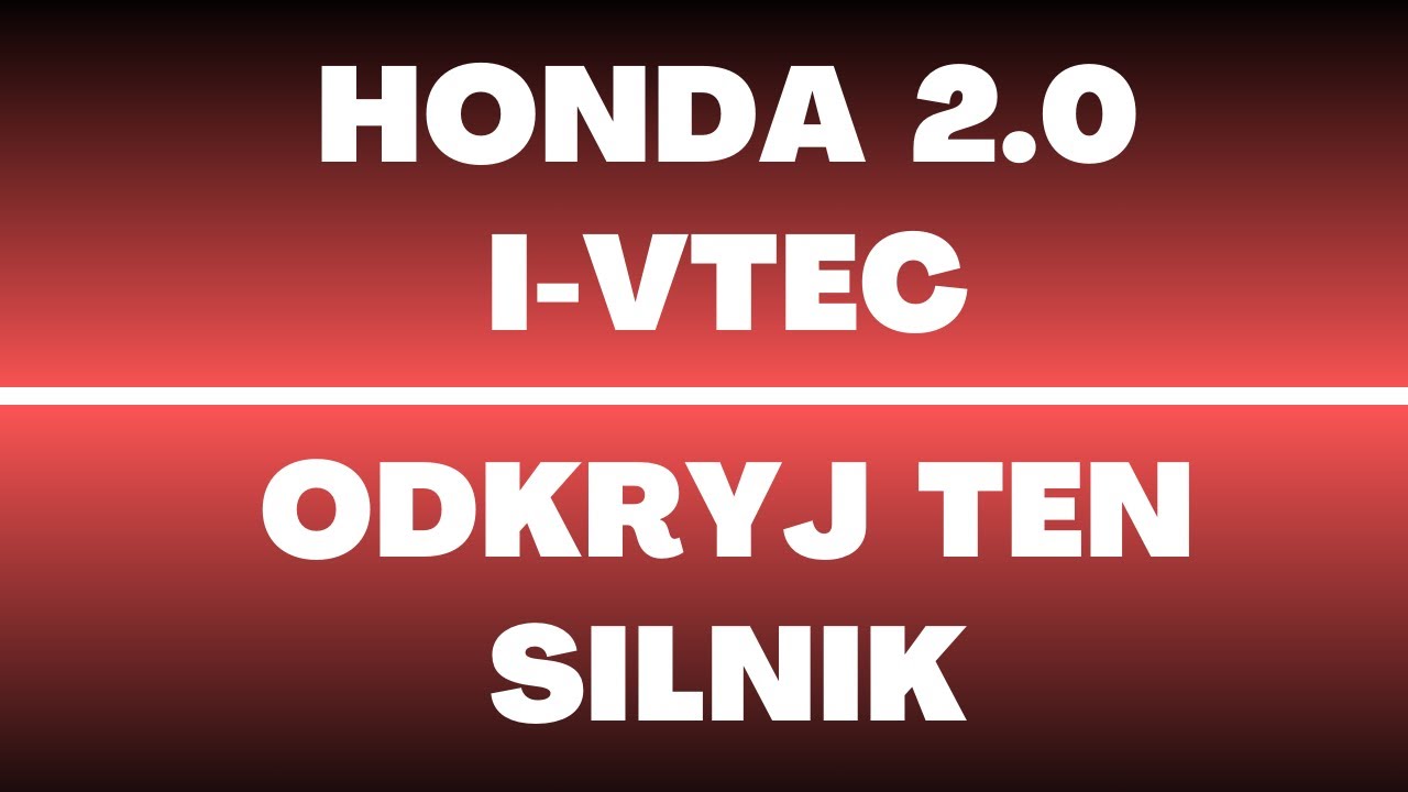 Silnik Honda 2.0 i-VTEC - recenzja, usterki, wady, zalety, opinie, konstrukcja, spalanie, dynamika