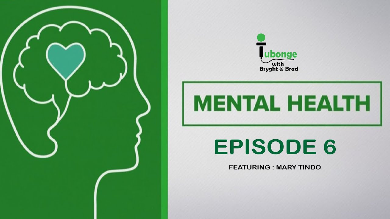 MENTAL HEALTH ||TUBONGE PODCAST WITH BRYGHT & BRAD || EPISODE 6
