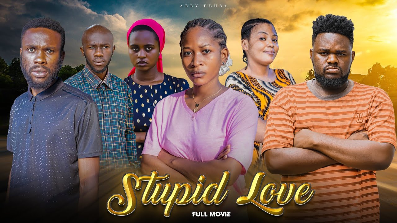 STUPID LOVE FULL MOVIE 2024 | Love Story 💕💕 #kiparabrand #clamvevo #drama #abbyplus #lovestory