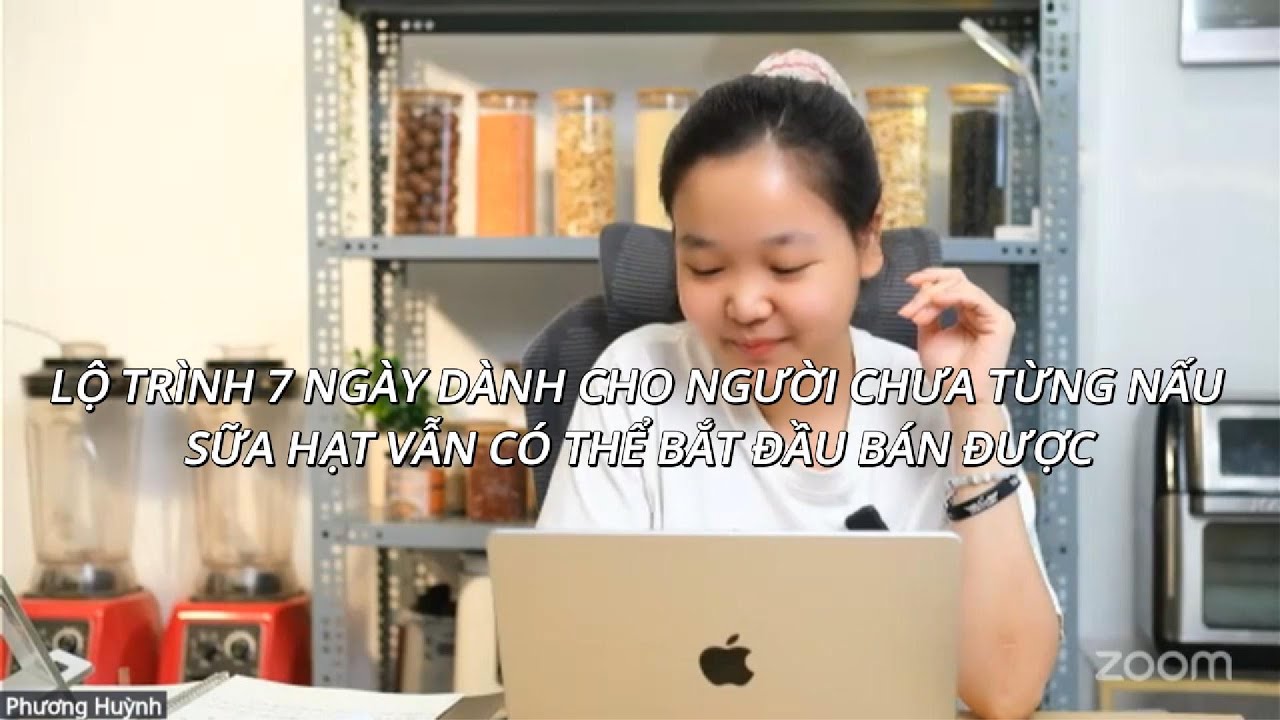 LỘ TRÌNH 7 NGÀY DÀNH CHO NGƯỜI CHƯA TỪNG NẤU SỮA HẠT VẪN CÓ THỂ BẮT ĐẦU BÁN ĐƯỢC