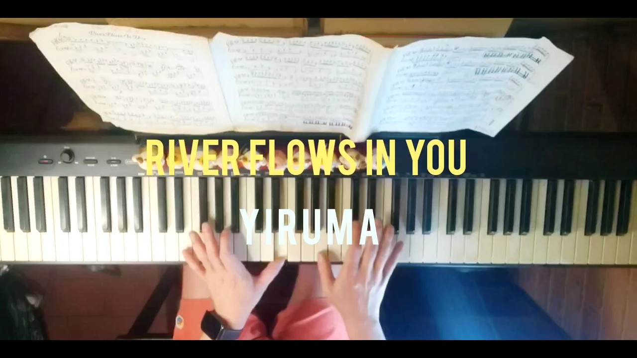 RIVER FLOWS IN YOU (YIRUMA) PIANO COVER