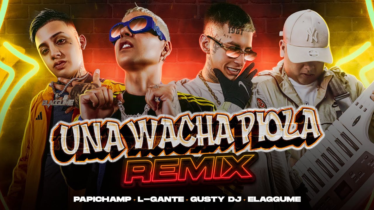 Papichamp, L-Gante, Elaggume, Gusty DJ - Una Wacha Piola (Remix) (Video Oficial)