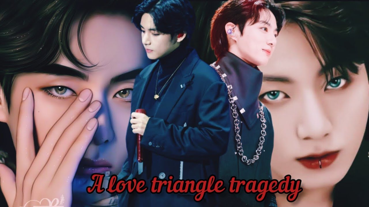 [ KTH & JK FF ONESHOT ] • A love triangle's tragedy • [ Requested ] #taehyungff #jungkookff