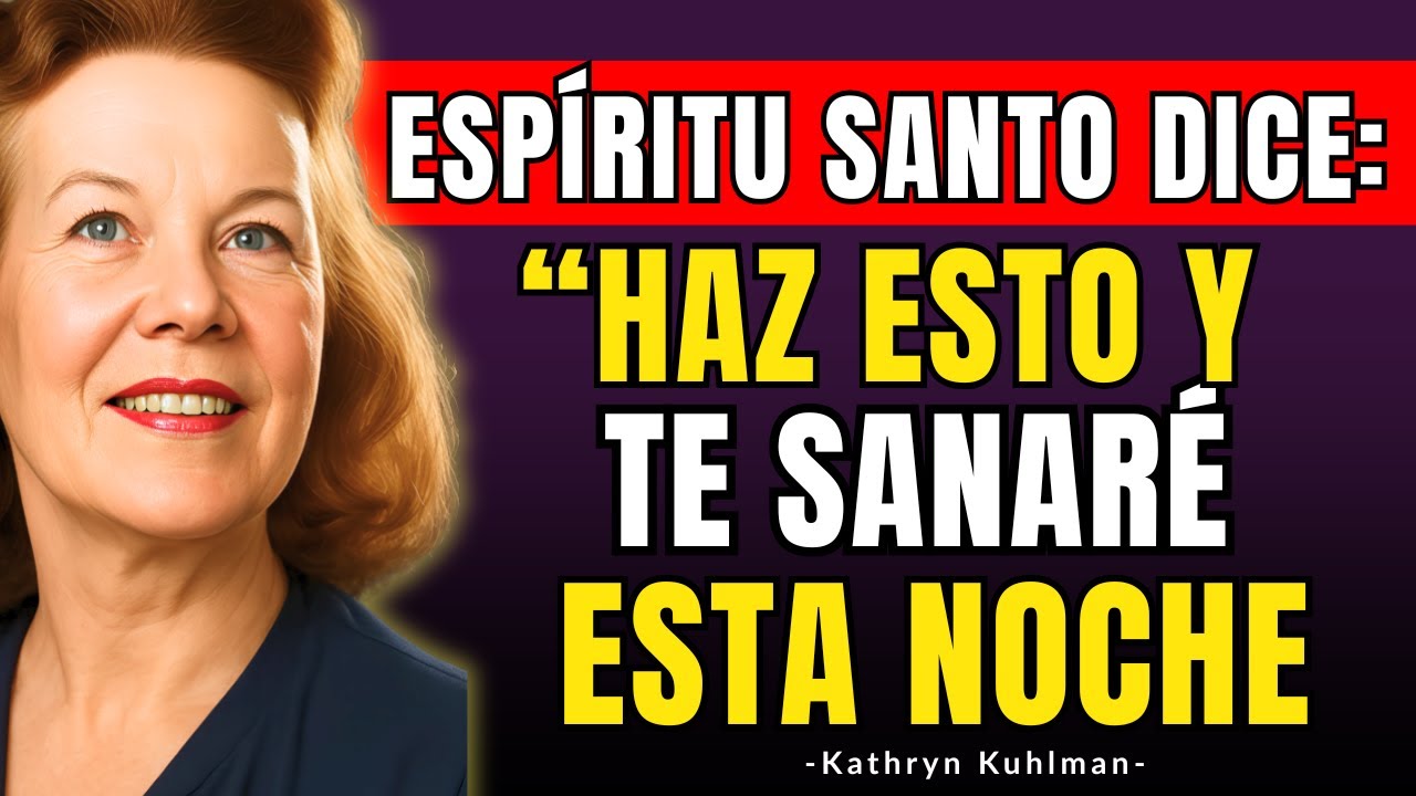 ESPÍRITU SANTO DICE: TU CUERPO SERÁ SANADO si HACES ESTO - Kathryn Kuhlman