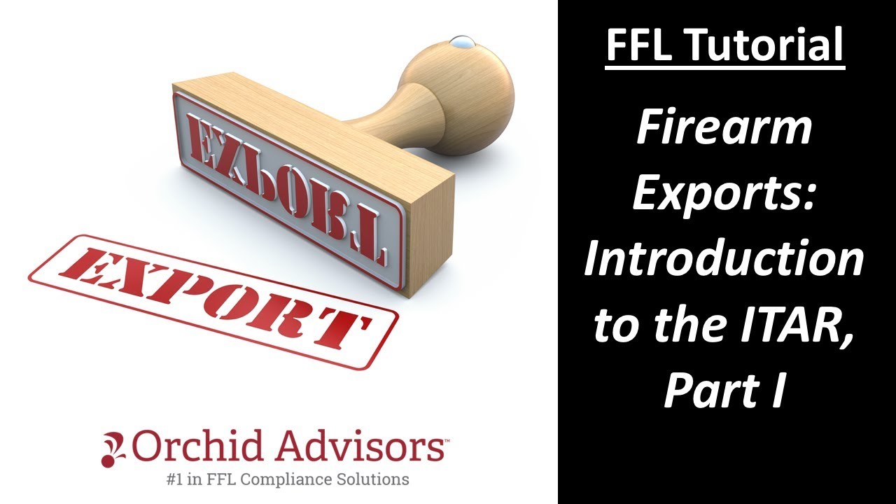 FFL Tutorial - Firearm Exports: Introduction to the ITAR, Part I