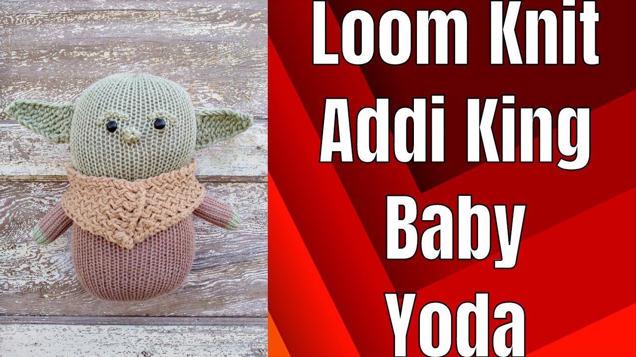 How to Loom Knit and Addi King a Baby Yoda * Loom Knit Toy * Loom Knit Doll * Addi King Baby Yoda
