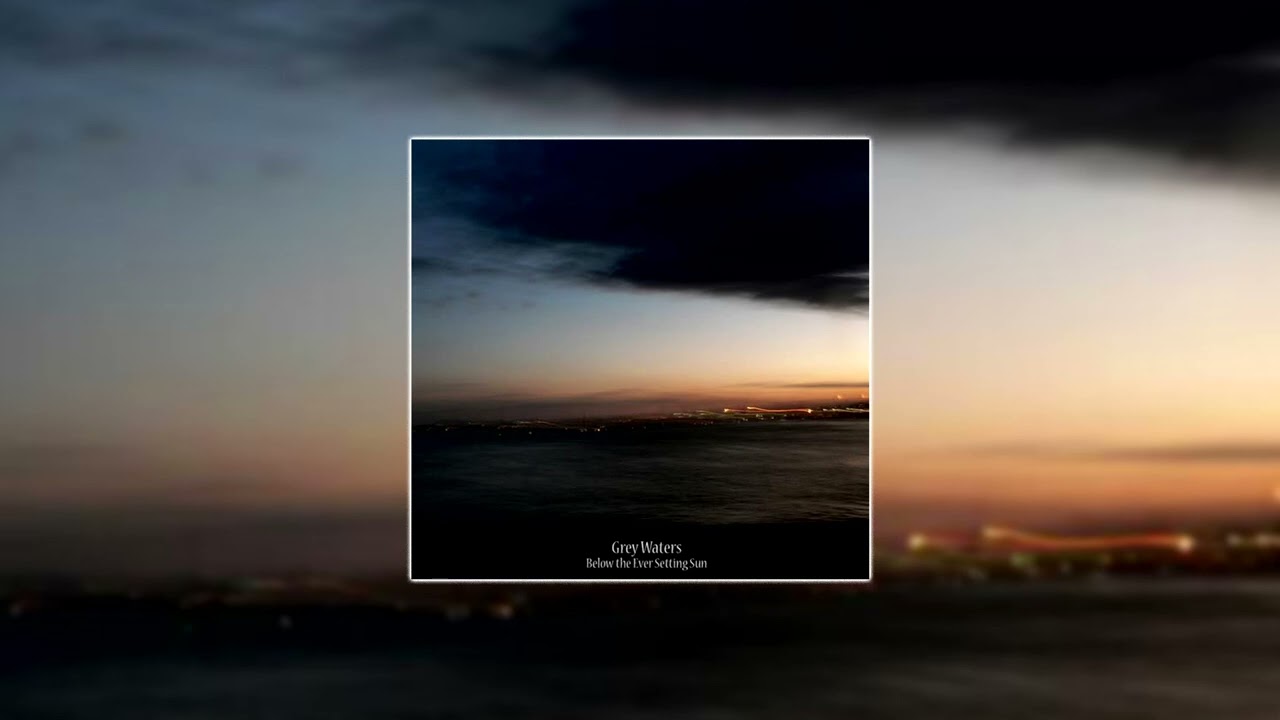Grey Waters - Below the Ever Setting Sun (Full EP)