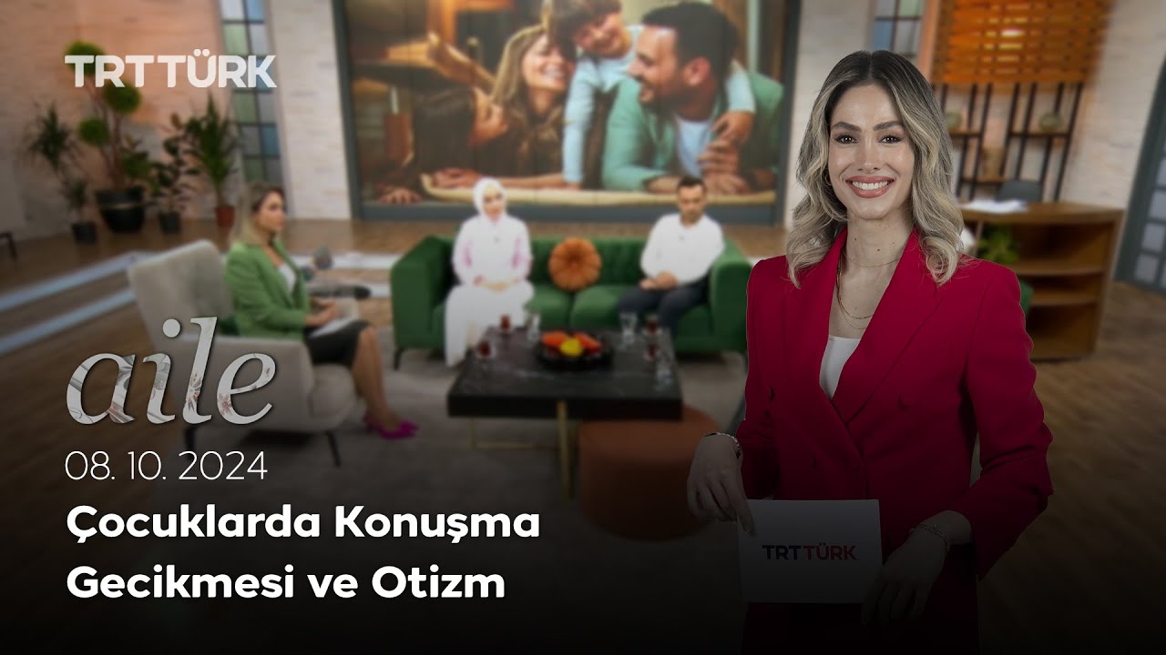 Çocuklarda Konuşma Gecikmesi ve Otizm | Aile- 08.10.2024