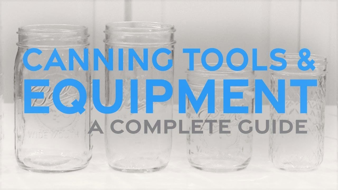 Canning Tools & Equipment: A Complete Guide