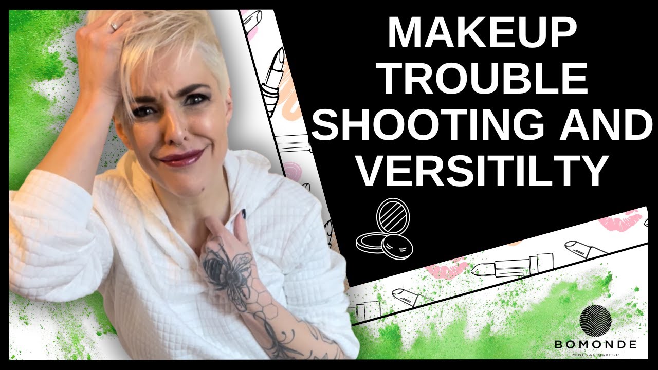 Makeup Troubleshooting and Versitility