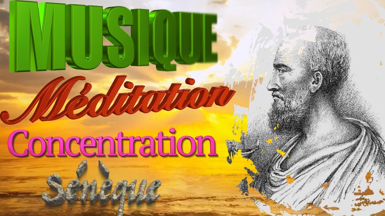 MUSIQUE pour MÉDITATION  et CONCENTRATION avec des CITATIONS de SÉNÈQUE