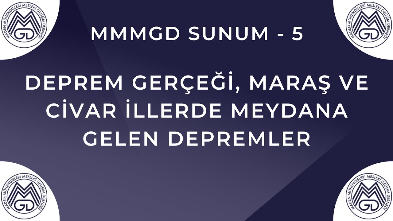 MMMGD Sunum - 5 / Deprem Gerçeği, Maraş ve Civar İllerde Meydana Gelen Depremler