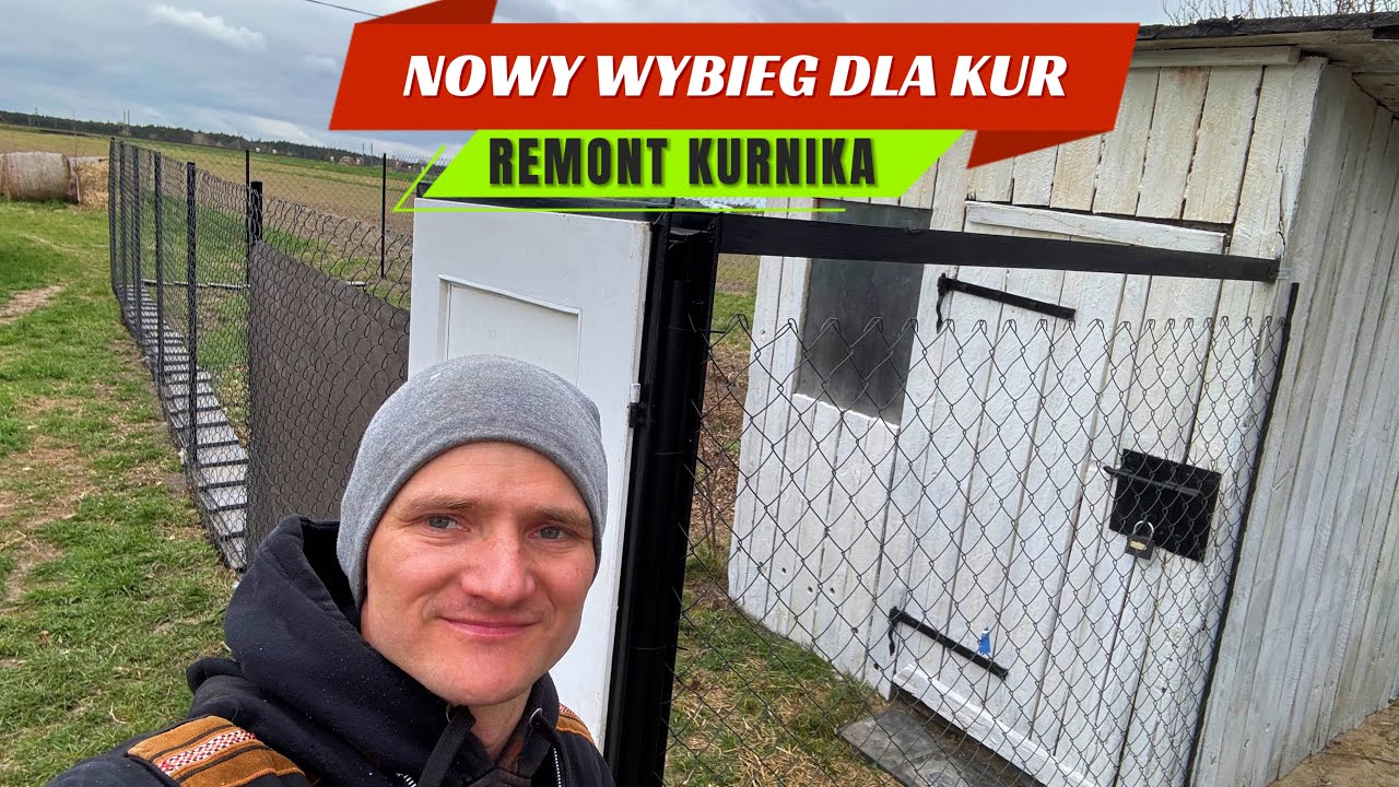 ZBUDOWAŁEM NOWY WYBIEG DLA KUR - REMONT KURNIKA