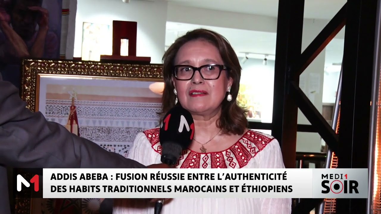Addis Abeba : Fusion réussie entre l´authenticité des habits traditionnels marocains et éthiopiens