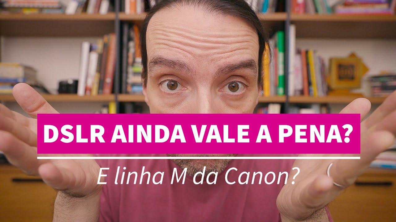 Ainda vale a pena comprar DSLR Canon e Nikon? E mirrorless linha EOS M da Canon?