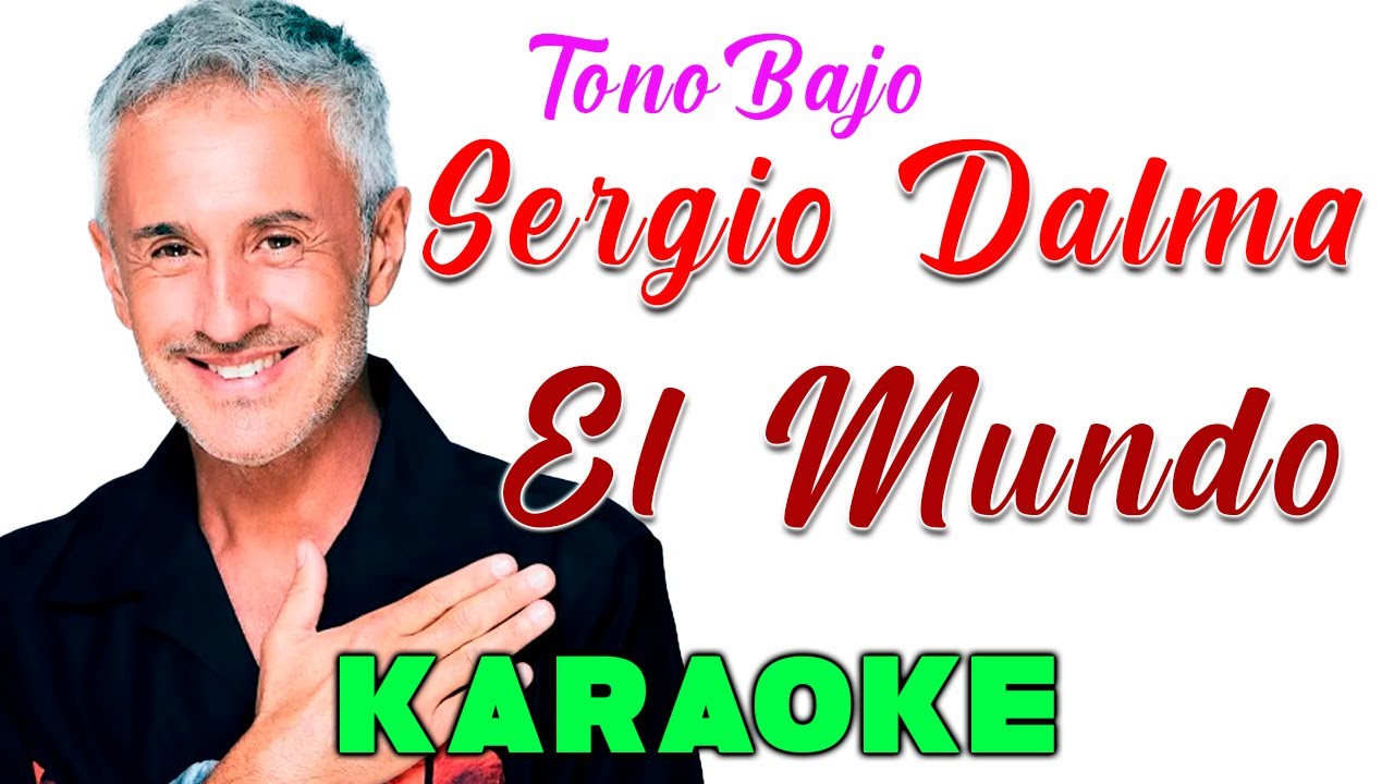 Sergio Dalma - El mundo - KARAOKE TONO BAJO