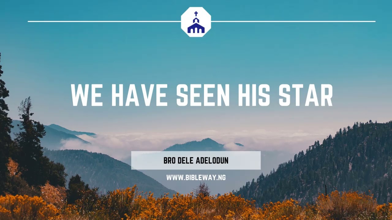 Bro Dele Adelodun - We have seen His star