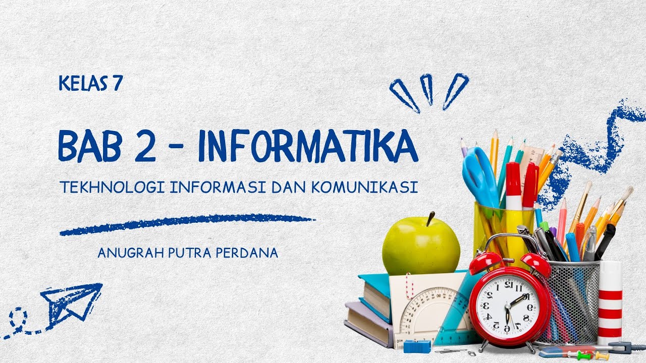 BAB 2 - INFORMATIKA - KELAS 7 - TEKHNOLOGI INFORMASI DAN KOMUNIKASI