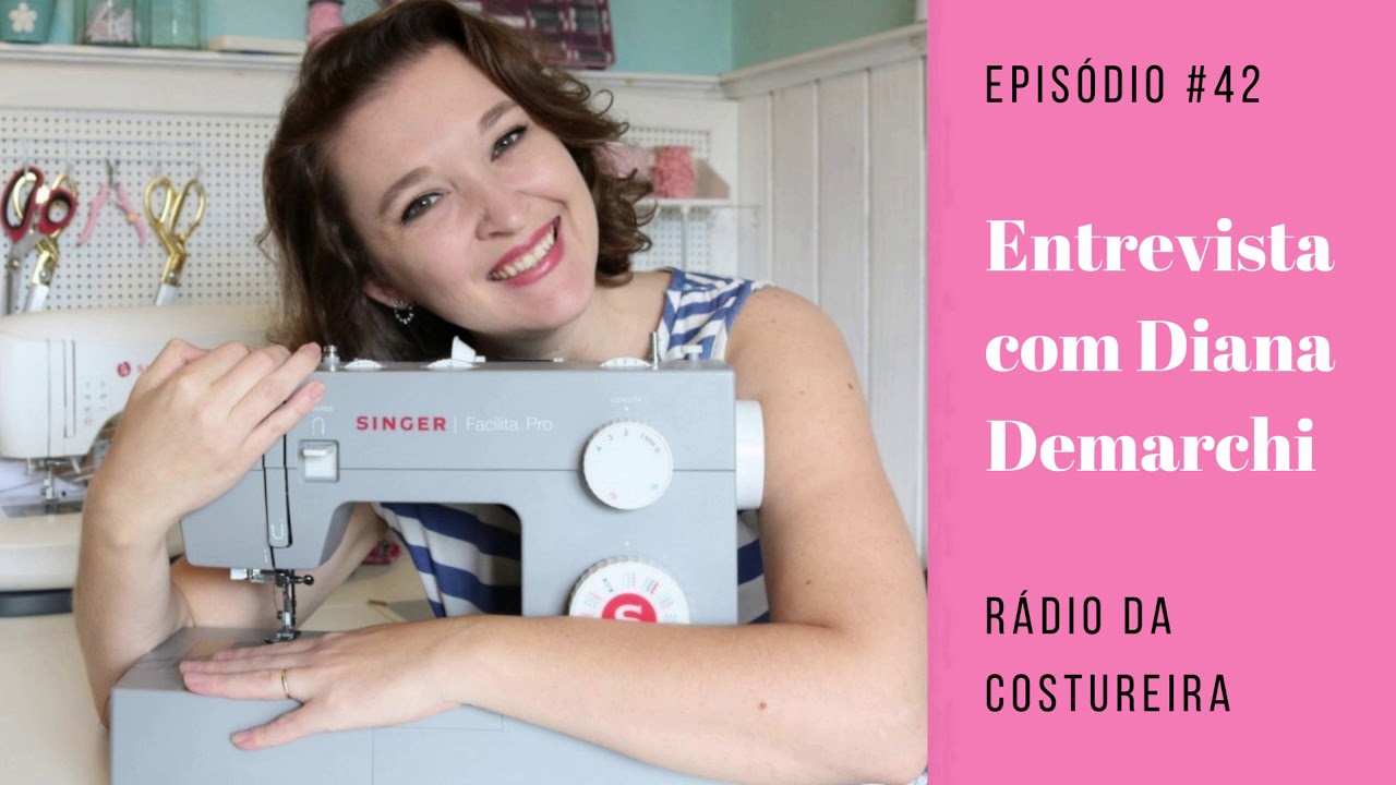 PODCAST 42: RÁDIO DA COSTUREIRA - UMA VIAGEM NO TEMPO DAS COSTURAS DE ANTIGAMENTE COM DIANA DEMARCHI