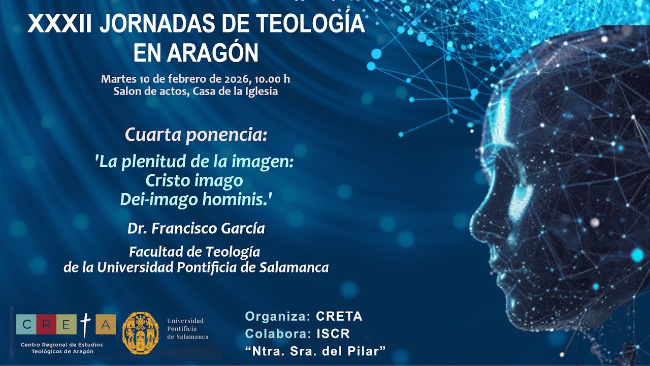 XXXII JORNADAS DE TEOLOGÍA EN ARAGÓN: CUARTA PONENCIA