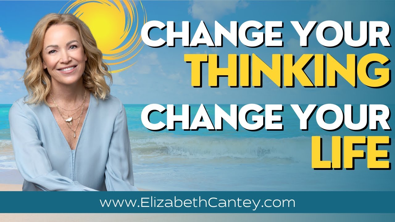 Change Your Thinking, Change Your Life! Living Enlightened with Elizabeth Cantey