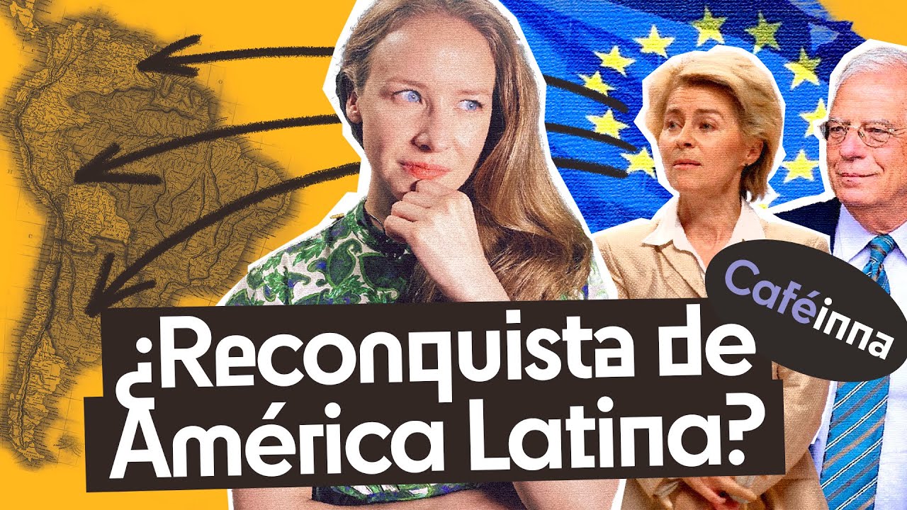 Así es el PLAN de la UNIÓN EUROPEA para Recuperar su INFLUENCIA en AMÉRICA LATINA | Caféinna