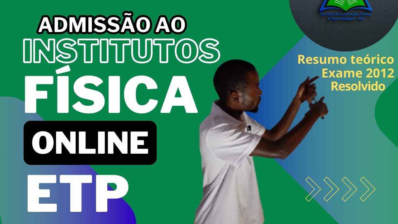ADMISSÃO A INSTITUTOS: FÍSICA, TEORIA E PRÁTICA. EXAME 2012 RESOLVIDO.