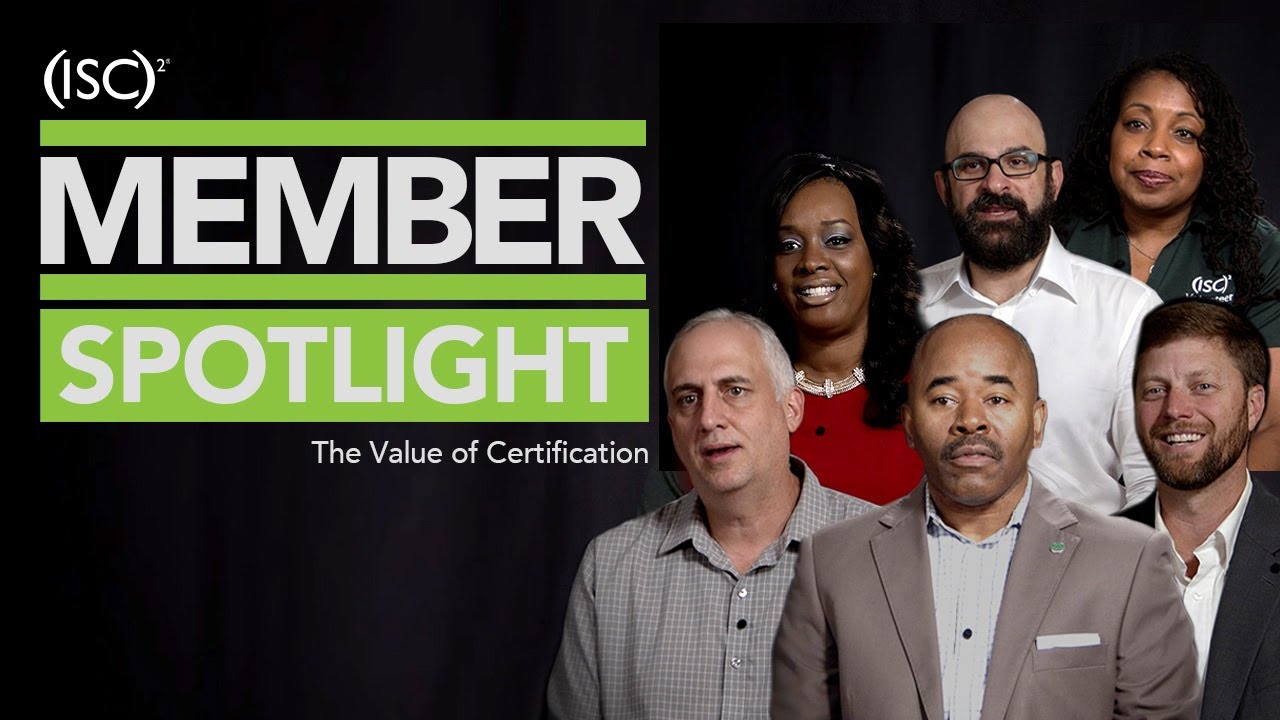 (ISC)&sup2; Member Spotlight: The Value of Certification
