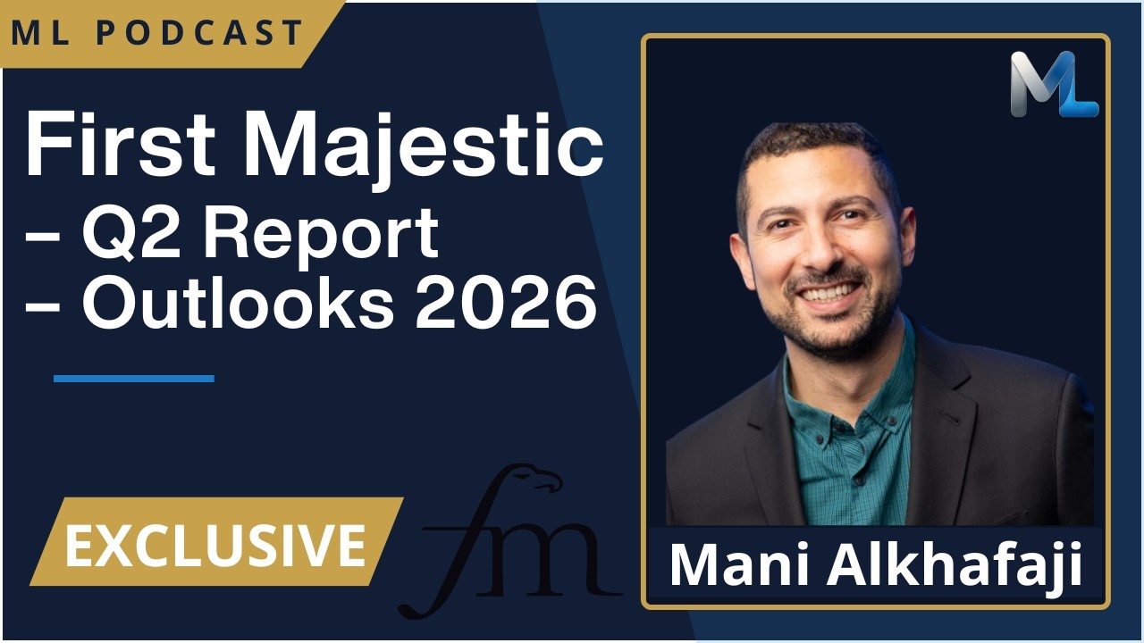 Mani Alkhafaji (First Majestic) &ndash; Q2 2026: Jerritt Canyon Restart & $1.25B Treasury | ML B&ouml;rspodd