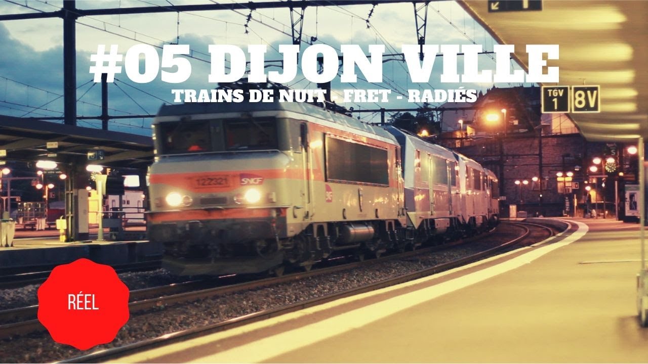 #05 DIJON VILLE - TRAINS DE NUIT + FRET + RADIÉS