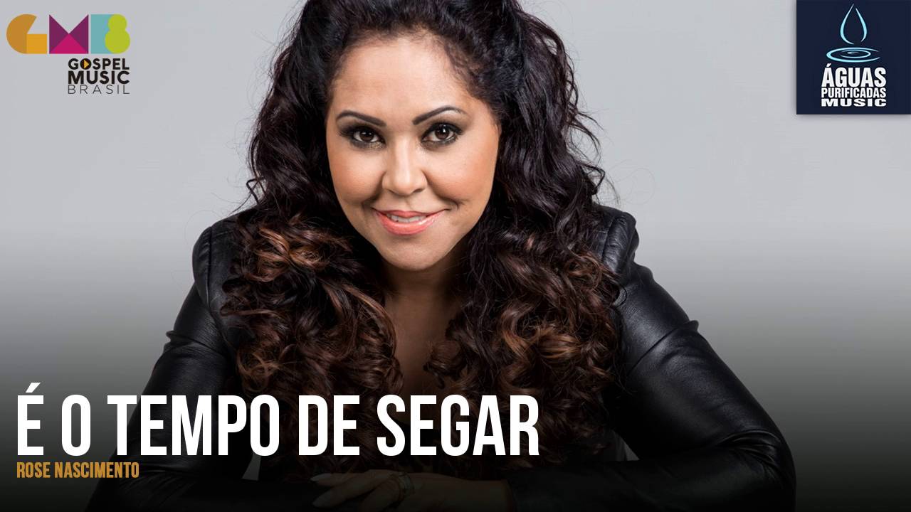Rose Nascimento - É O Tempo De Segar | Águas Purificadas