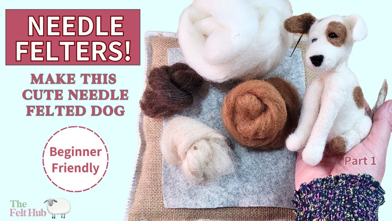 Needle Felt Your First Dog - Part 1 - Easy Beginner Tutorial