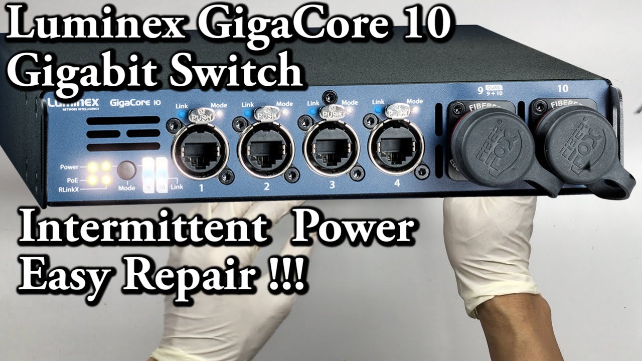 How To Repair Luminex GigaCore 10 Gigabit Switch Intermittent Power
