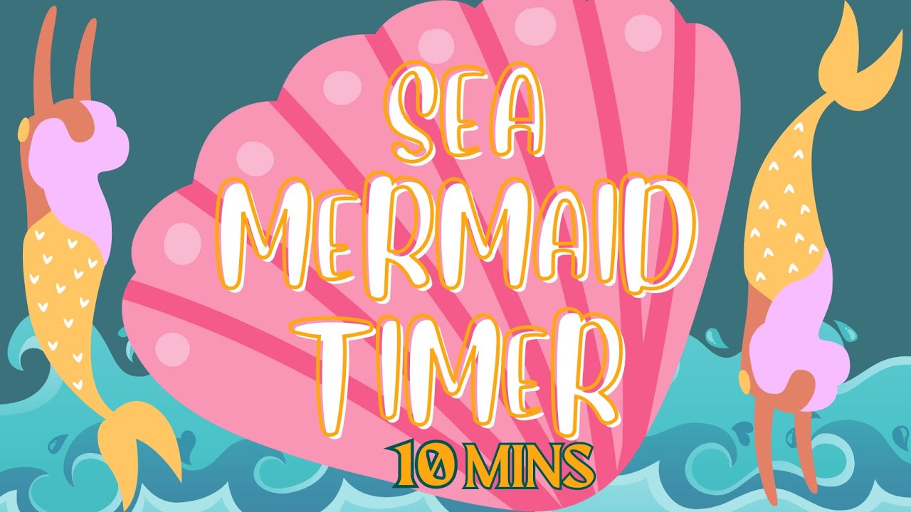 10 Minute 'Sea Mermaid'  Timer (kids, classroom) With  Music