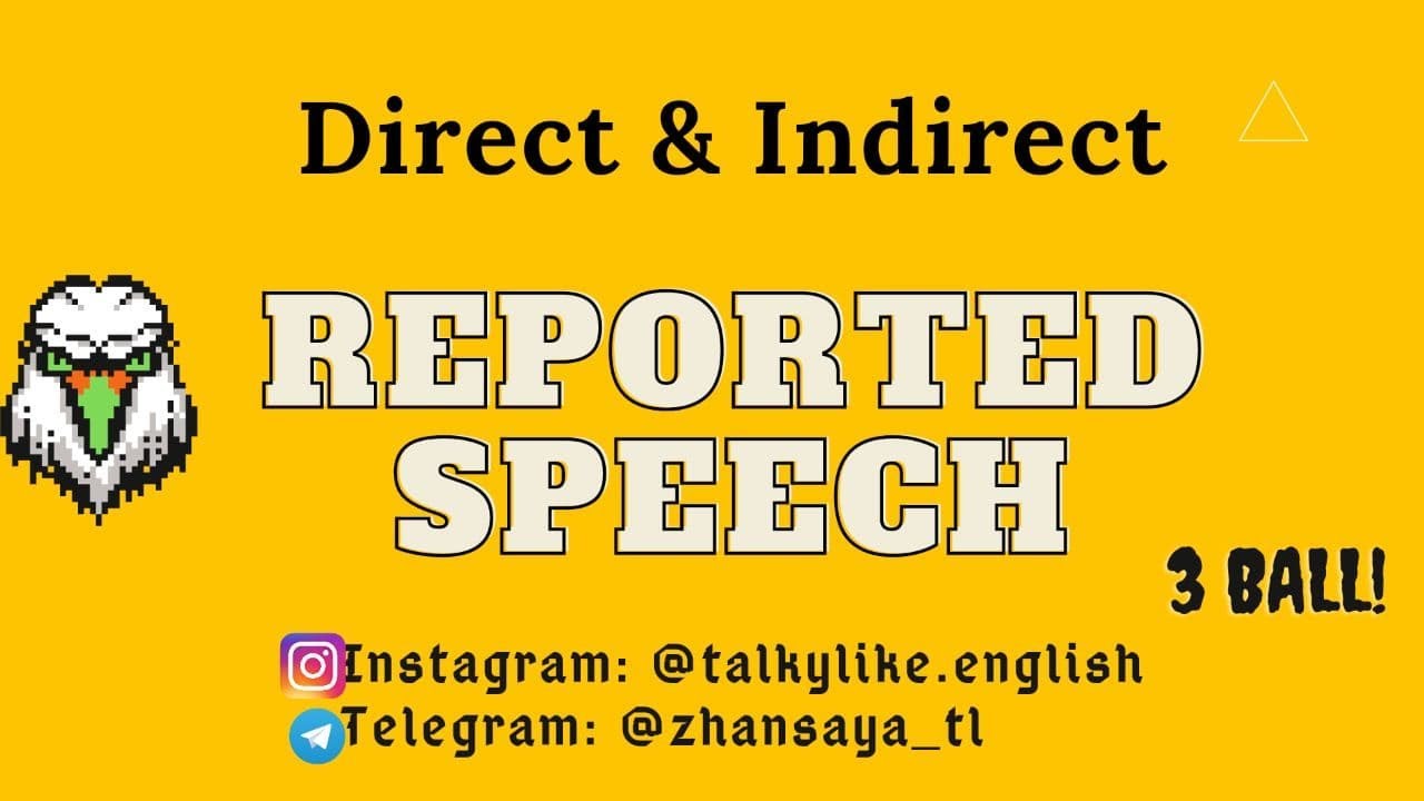 Ағылшын ҰБТ - Reported Speech (Төл және Төлеу Сөздер) нұсқа сұрақтарымен
