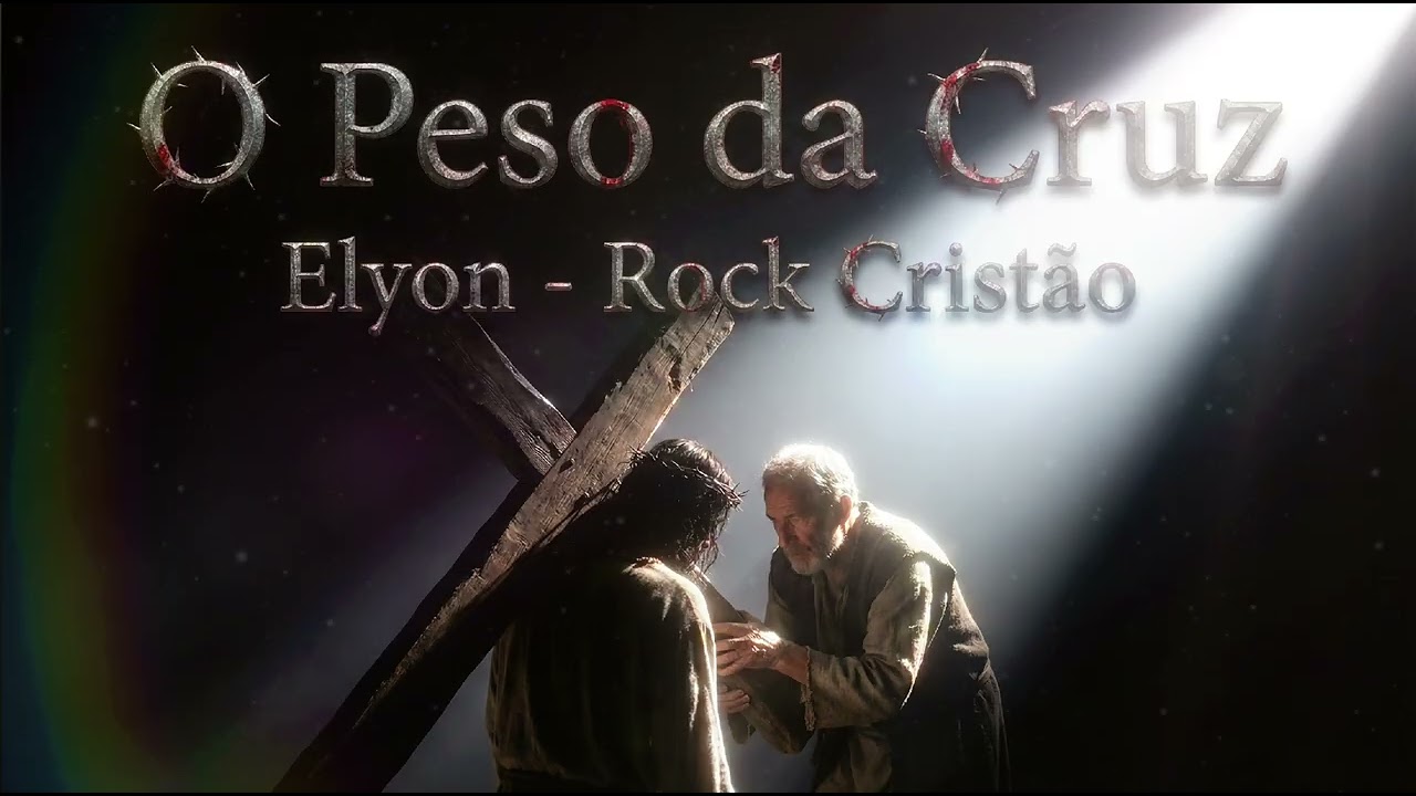 O Peso da Cruz (Simão) Elyon - Rock Cristão