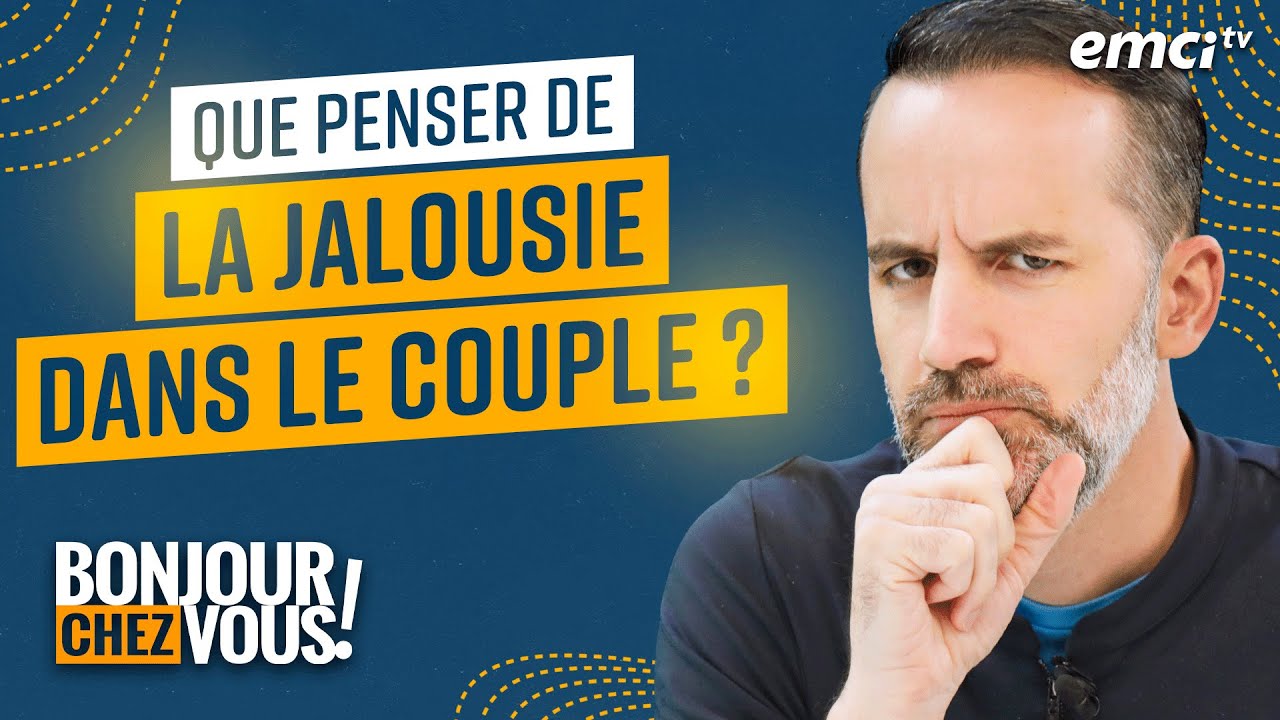 Que penser de la jalousie dans le couple ? - Bonjour chez vous ! - Eric Dufour