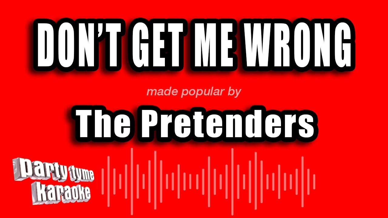 The Pretenders - Don't Get Me Wrong (Karaoke Version)