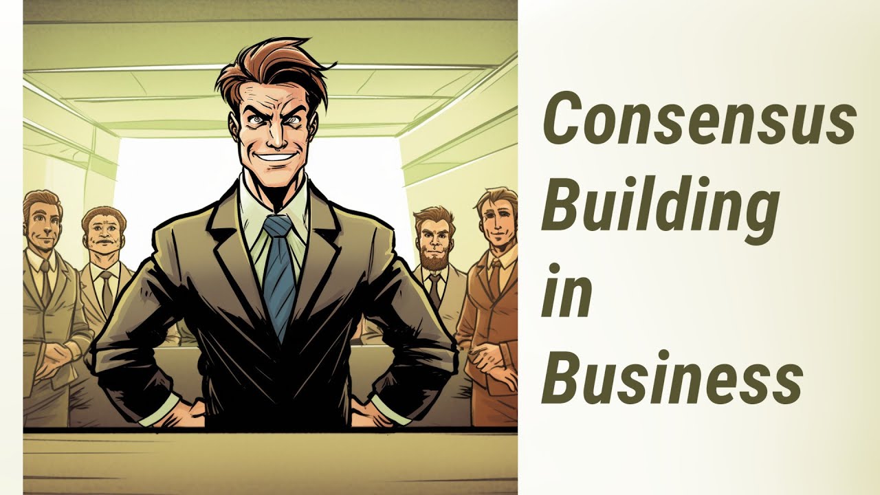 Consensus Building in Business and Workplace Culture
