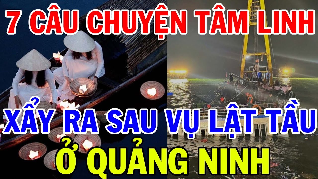 7 c&acirc;u chuyện t&acirc;m linh xảy ra sau vụ lật t&agrave;u ở Quảng Ninh khiến ai cũng r&ugrave;ng m&igrave;nh 👻⚓️