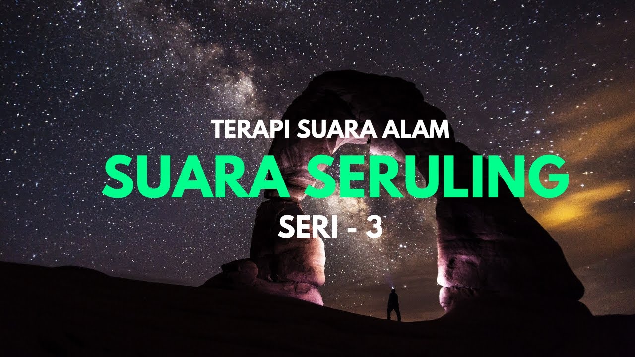 TERAPI SUARA ALAM | SUARA SERULING PALING MERDU DI MALAM HARI | MUSIK RELAKSASI |  3