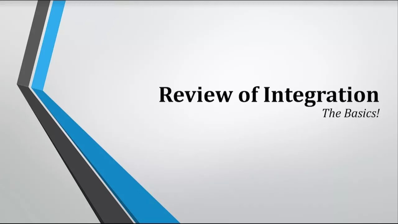 Review of Integration - The Basics!