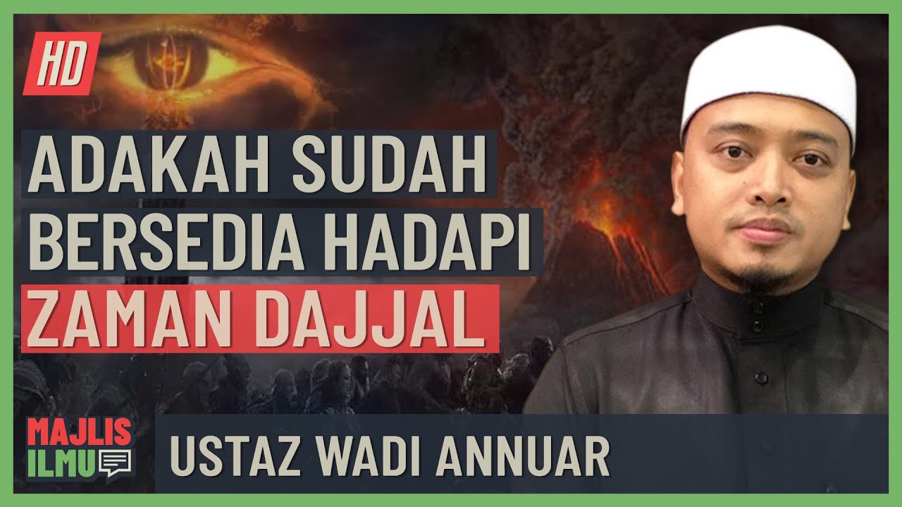 Ustaz Wadi Annuar - Adakah Sudah Bersedia Hadapi Zaman Dajjal
