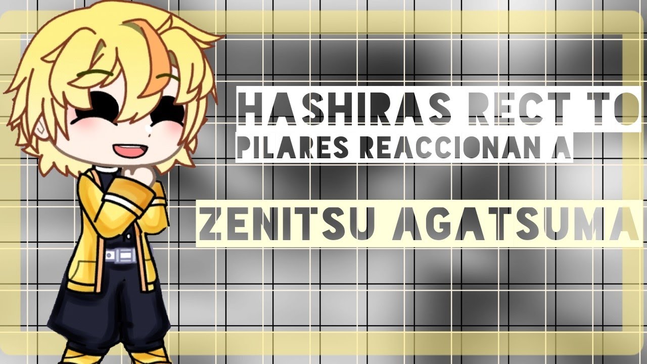 //hashiras react to Zenitsu Agatsuma ⚡// Pilares reaccionan a Zenitsu Agatsuma⚡ //