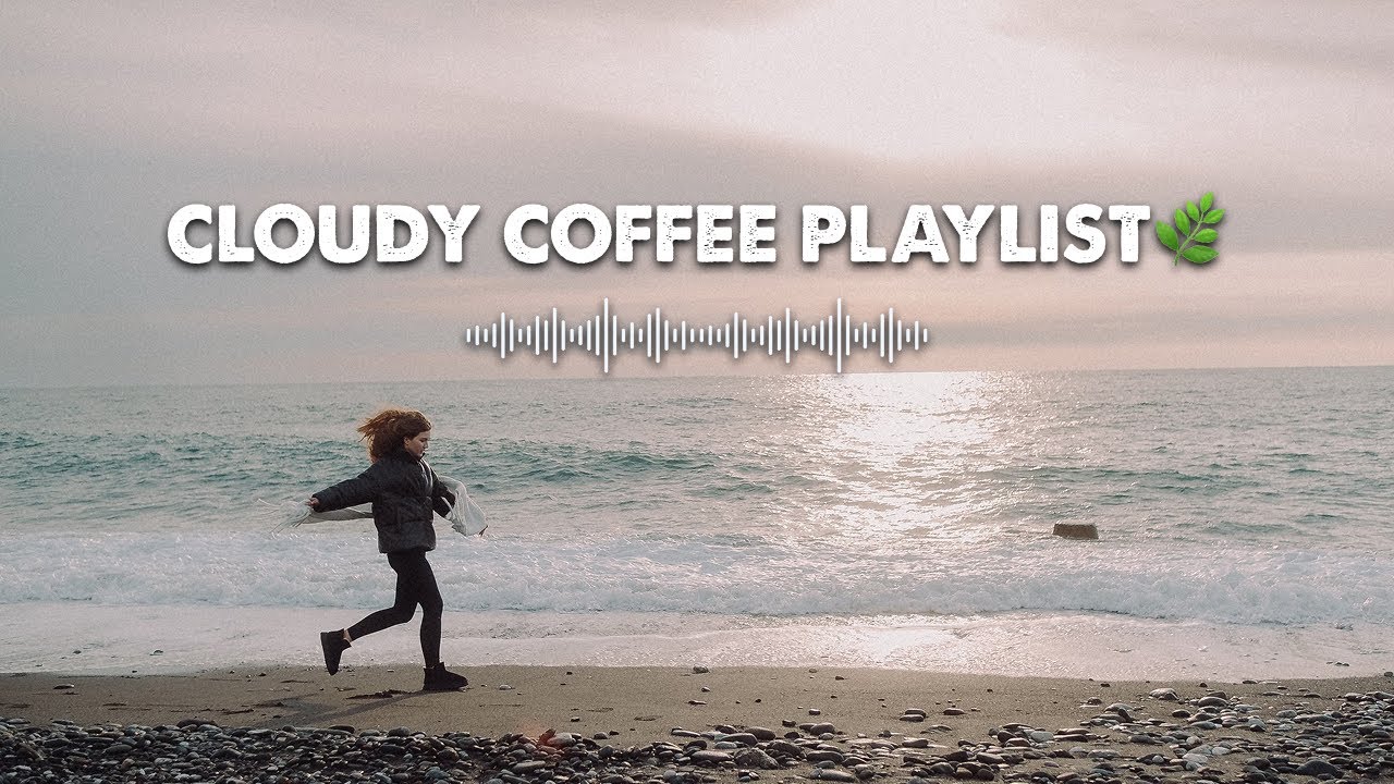 ⛅ Chill Cloudy Morning on Beach with a Indie Cozy Playlist 🎵 - Play while Enjoying your Coffee Cup ☕
