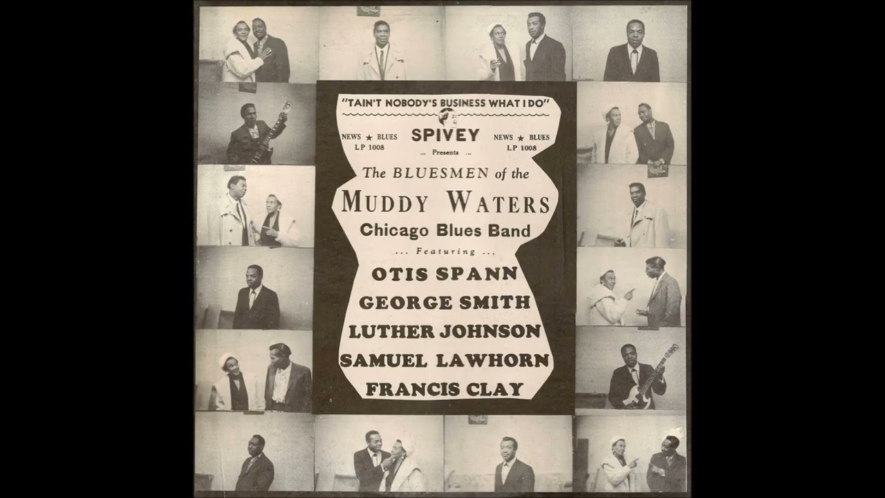 THE BLUESMEN OF THE MUDDY WATERS CHICAGO BLUES BAND - B1-Ain’t Nobody’s Business What I Do (O Spann)