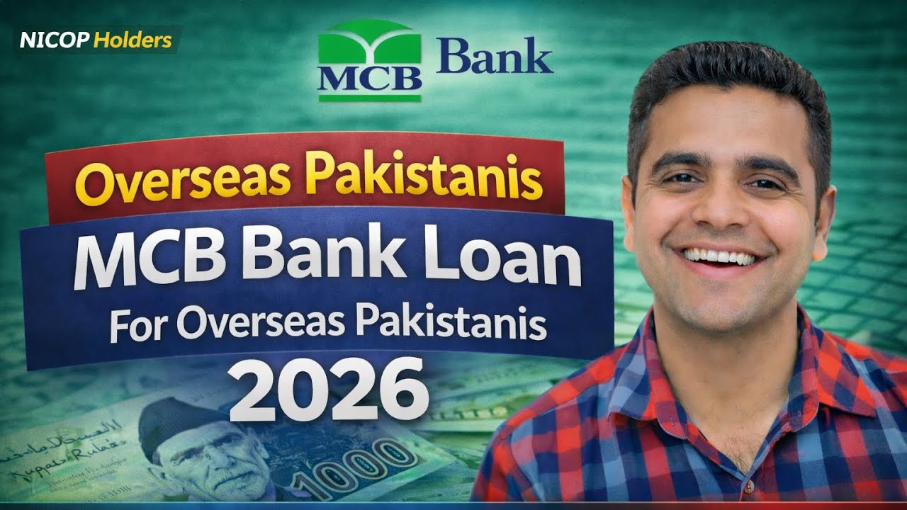 MCB Bank Loan for Overseas Pakistanis 2026 | Eligibility, Documents & Full Process